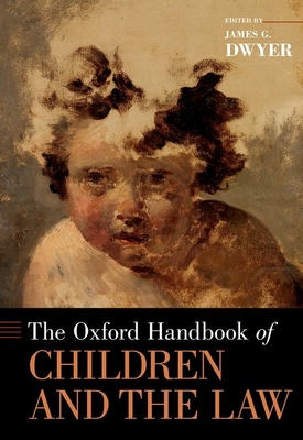 The Oxford Handbook of Children and the Law - Dwyer, James G. (Editor)