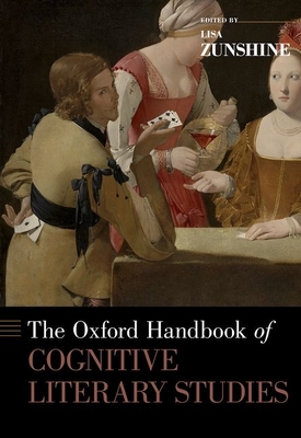 The Oxford Handbook of Cognitive Literary Studies - Zunshine, Lisa (Editor)