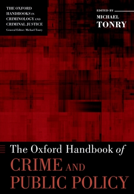 The Oxford Handbook of Crime and Public Policy - Tonry, Michael (Editor)