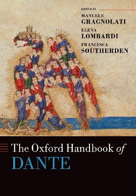 The Oxford Handbook of Dante - Gragnolati, Manuele (Editor), and Lombardi, Elena (Editor), and Southerden, Francesca (Editor)