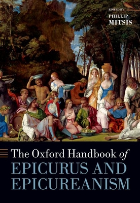 The Oxford Handbook of Epicurus and Epicureanism - Mitsis, Phillip (Editor)