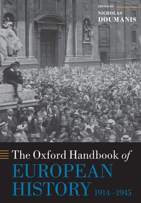 The Oxford Handbook of European History, 1914-1945 - Doumanis, Nicholas (Editor)