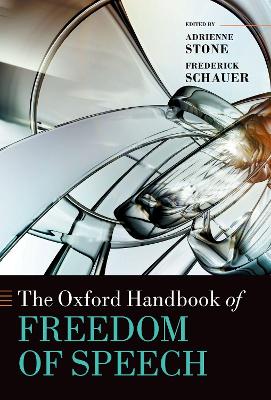 The Oxford Handbook of Freedom of Speech - Stone (Editor), and Schauer (Editor)