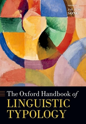 The Oxford Handbook of Linguistic Typology - Song, Jae Jung (Editor)