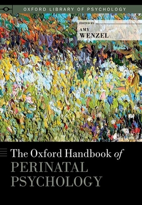 The Oxford Handbook of Perinatal Psychology - Wenzel, Amy (Editor)