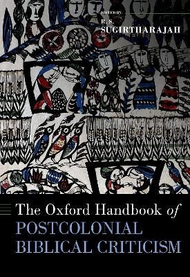 The Oxford Handbook of Postcolonial Biblical Criticism - Sugirtharajah, R S (Editor)