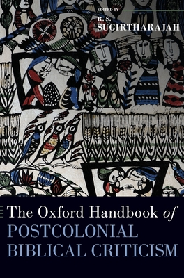 The Oxford Handbook of Postcolonial Biblical Criticism - Sugirtharajah, R S (Editor)