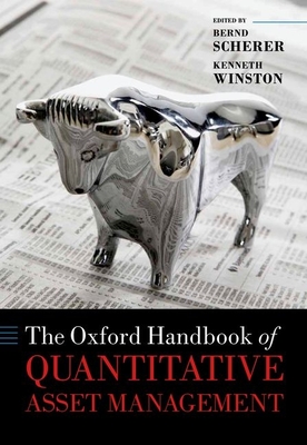 The Oxford Handbook of Quantitative Asset Management - Scherer, Bernd (Editor), and Winston, Kenneth (Editor)