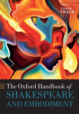 The Oxford Handbook of Shakespeare and Embodiment: Gender, Sexuality, and Race - Traub, Valerie (Editor)