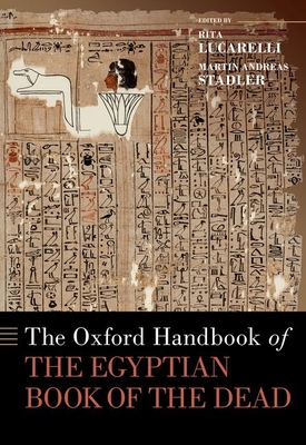 The Oxford Handbook of the Egyptian Book of the Dead - Lucarelli, Rita (Editor), and Stadler, Martin Andreas (Editor)