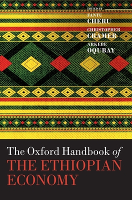 The Oxford Handbook of the Ethiopian Economy - Cheru, Fantu (Editor), and Cramer, Christopher (Editor), and Oqubay, Arkebe (Editor)