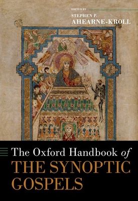 The Oxford Handbook of the Synoptic Gospels - Ahearne-Kroll, Stephen P