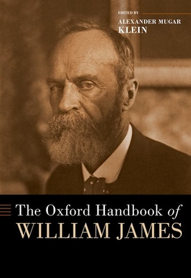 The Oxford Handbook of William James - Klein, Alexander Mugar (Editor)