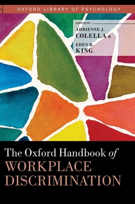 The Oxford Handbook of Workplace Discrimination - Colella, Adrienne J (Editor), and King, Eden B (Editor)