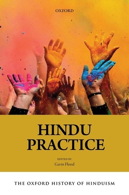The Oxford History of Hinduism: Hindu Practice - Flood, Gavin (Editor)