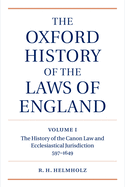 The Oxford History of the Laws of England: Volume I: The Canon Law and Ecclesiastical Jurisdiction from 597 to the 1640s