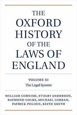 The Oxford History of the Laws of England, Volumes XI, XII, and XIII: 1820-1914 - Cornish, William, and Anderson, J Stuart, and Cocks, Ray