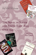 The Oxford History of the Novel in English: Volume 10: The Novel in South and South East Asia since 1945