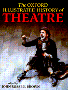 The Oxford Illustrated History of Theatre