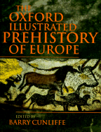 The Oxford Illustrated Prehistory of Europe - Cunliffe, Barry (Editor)