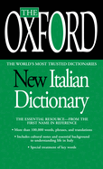 The Oxford New Italian Dictionary: The Essential Resource, Revised and Updated