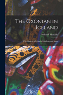 The Oxonian in Iceland: With Glances at Icelandic Folk-Lore and Sagas