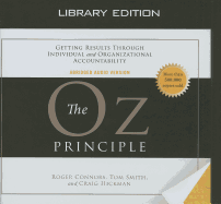 The Oz Principle (Library Edition) - Connors, Roger, and Smith, Tom, Dr., and Hickman, Craig