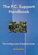 The P.C. Support Handbook: The Configuration and Systems Guide