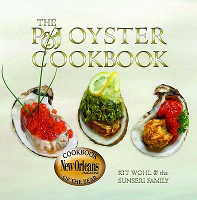 The P&J Oyster Cookbook - Wohl, Kit, and Sunseri Family