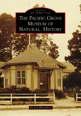The Pacific Grove Museum of Natural History - Whitehurst, Patrick
