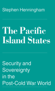 The Pacific Island States: Security and Sovereignty in the Post-Cold War World