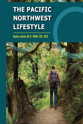 The Pacific Northwest Lifestyle - Eimers, Megan Marie (Editor), and Jones, Dylan