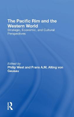 The Pacific Rim And The Western World: Strategic, Economic, And Cultural Perspectives - West, Philip, and Von Geusau, Frans A.M. Alting