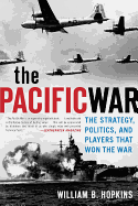 The Pacific War: The Strategy, Politics, and Players That Won the War