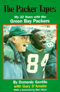 The Packer Tapes: My 32 Years with the Green Bay Packers - Gentile, Domenic, and D'Amato, Gary, and Starr, Bart (Foreword by)