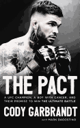 The Pact: A Ufc Champion, a Boy with Cancer, and Their Promise to Win the Ultimate Battle