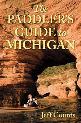 The Paddler's Guide to Michigan - Counts, Jeff