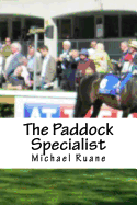 The Paddock Specialist: Two words the bookies fear the most. Professional Parade Ring Analysis. The secrets of parade ring analysis that can bring you consistent profits that will amaze you.