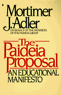 The Paideia Proposal: An Educational Manifesto - Adler, Mortimer Jerome, and Paideia Group