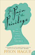 The Pain and the Privilege: The Women in Lloyd George's Life