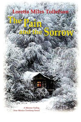 The Pain and the Sorrow: A Moreno Valley, New Mexico Territory Historical Novel - Tollefson, Loretta Miles