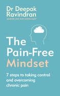 The Pain-Free Mindset: 7 Steps to Taking Control and Overcoming Chronic Pain