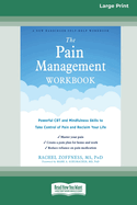 The Pain Management Workbook: Powerful CBT and Mindfulness Skills to Take Control of Pain and Reclaim Your Life [16pt Large Print Edition]