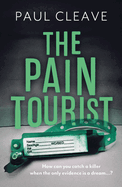 The Pain Tourist: The nerve-jangling, compulsive bestselling thriller Paul Cleave
