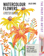 The Paint Pad Artist: Watercolour Flowers: 6 Beautiful Pictures to Pull out and Paint
