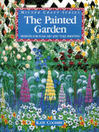 The Painted Garden: Designs for Folk Art and Tole Painting - Coombe, Kate, and Knight, John, Sir (Photographer)