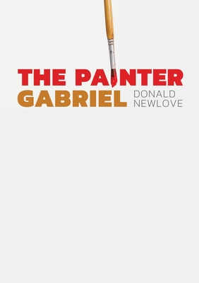 The Painter Gabriel - Newlove, Donald