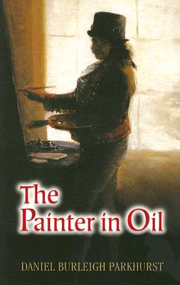 The Painter in Oil - Parkhurst, Daniel Burleigh