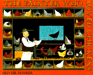 The Painter Who Loved Chickens - Dunrea, Olivier