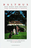 The Painter's House: Balthus at the Grand Chalet - Shinoyama, Kishin, and Von Boehm, Gero